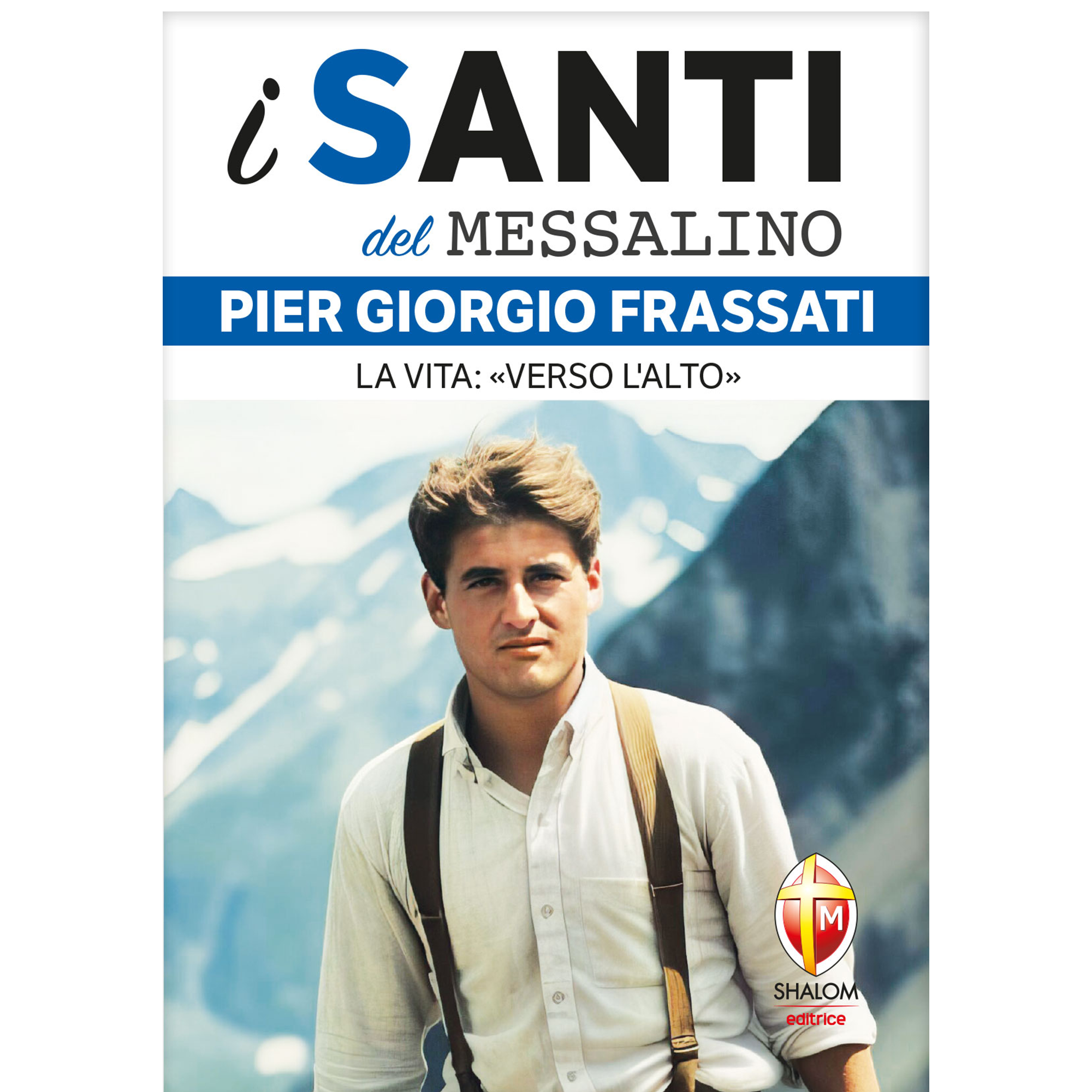 i santi del Messalino. Pier Giorgio Frassati. La vita: verso l'alto