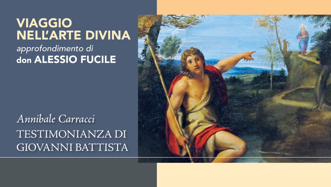il dipinto testimonianza di giovanni battista di annibale carracci ci invita a riscoprire gesu