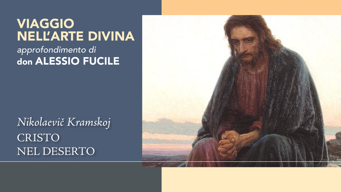 ivan nikolaevic kramskoj il pittore dei sentimenti e il suo cristo nel deserto