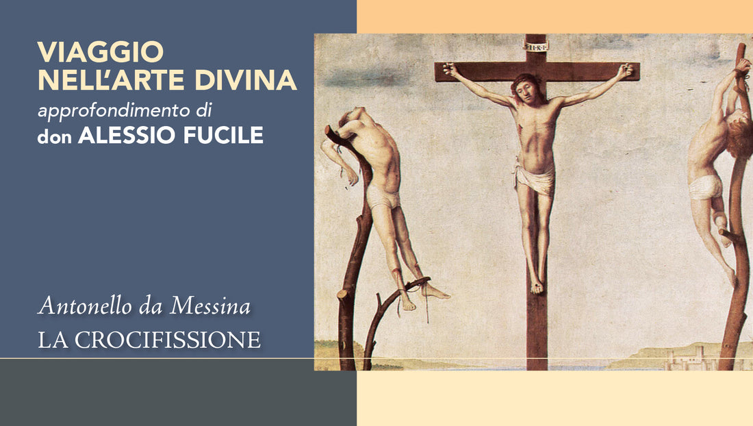 la crocifissione di antonello da messina un capolavoro di devozione e arte
