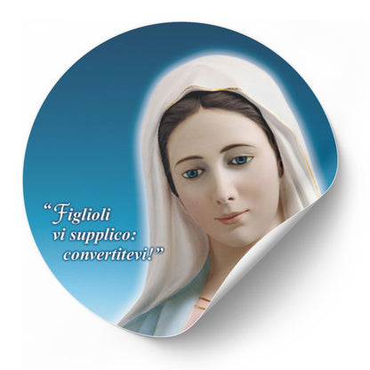 Adesivo Vergine Maria frontale con la scritta "Figlioli vi supplico convertitevi". Diametro 8,5 cm