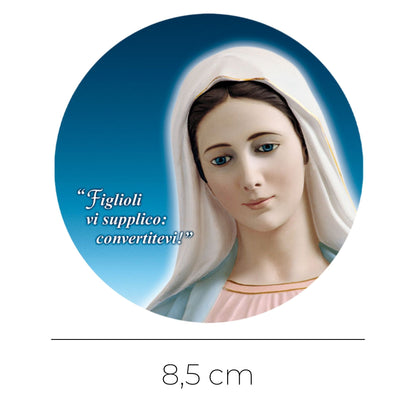 Adesivo Vergine Maria frontale con la scritta "Figlioli vi supplico convertitevi". Diametro 8,5 cm