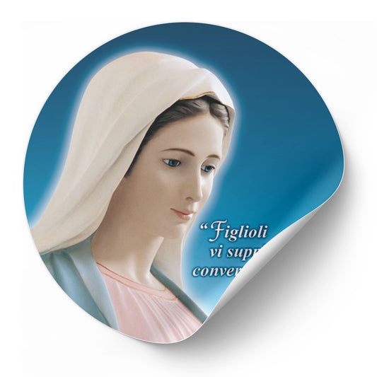 Adesivo Vergine Maria profilo con la scritta "Figlioli vi supplico convertitevi!". Diametro 8,5 cm