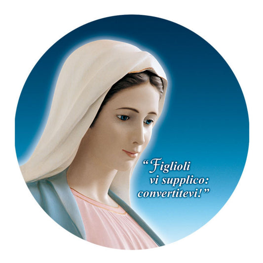 Adesivo Vergine Maria profilo con la scritta "Figlioli vi supplico convertitevi!". Diametro 8,5 cm