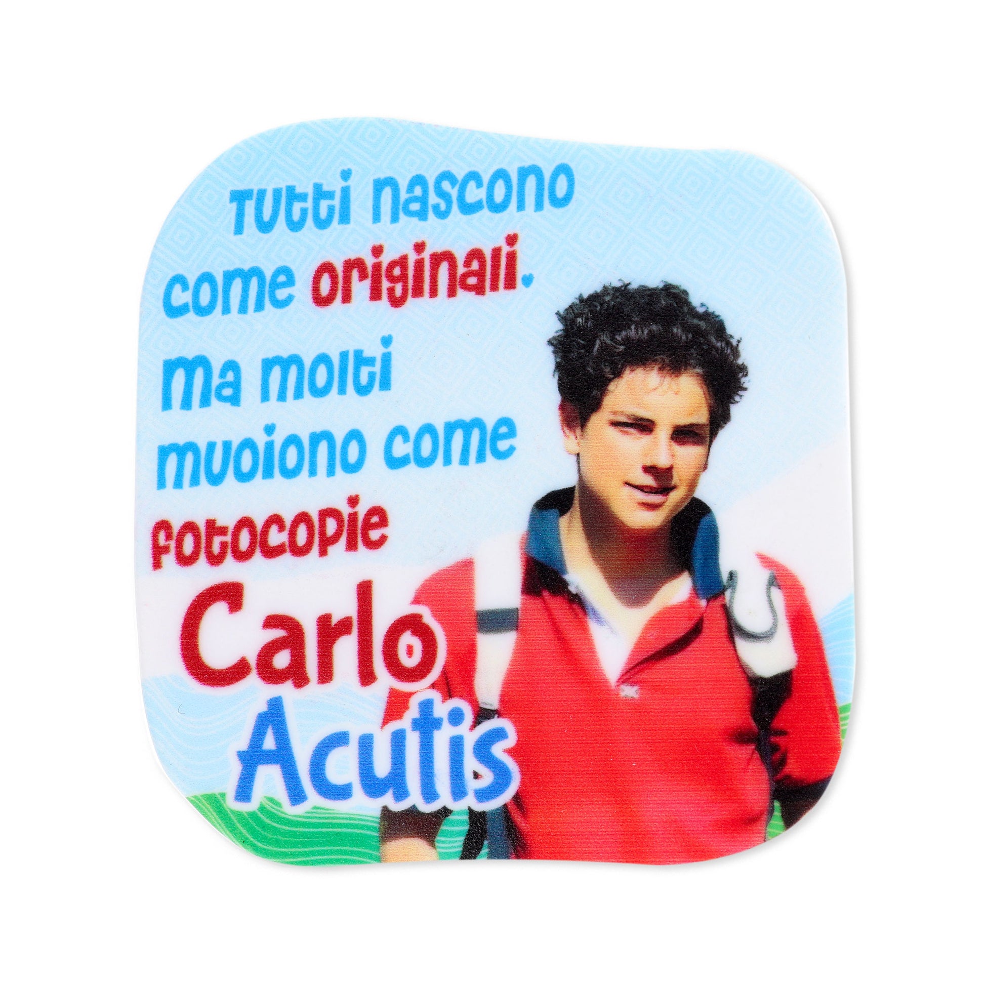 Magnete in polimero con immagine e frase Carlo Acutis. Dimensioni 6x6 cm