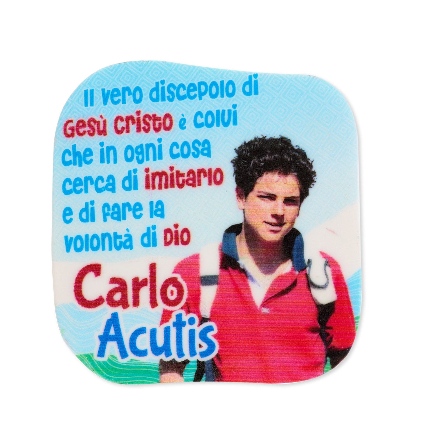 Magnete in polimero con immagine e frase Carlo Acutis. Dimensioni 6x6 cm