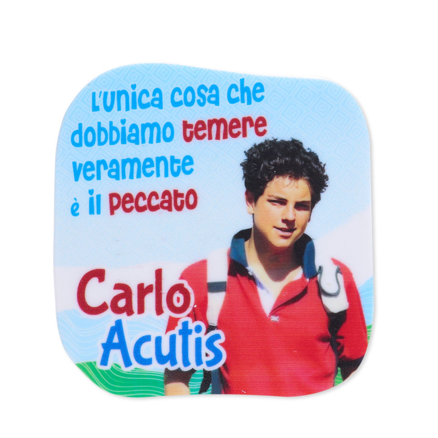 Magnete in polimero con immagine e frase Carlo Acutis. Dimensioni 6x6 cm