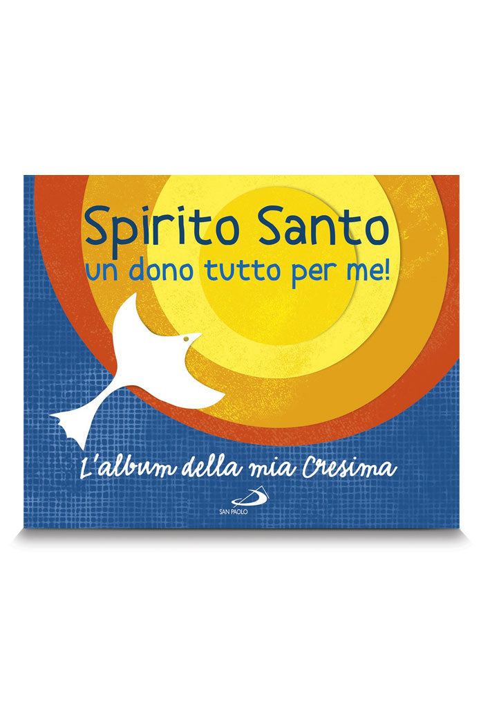 Spirito Santo. Un dono tutto per me! L'album della mia Cresima. Con stickers
