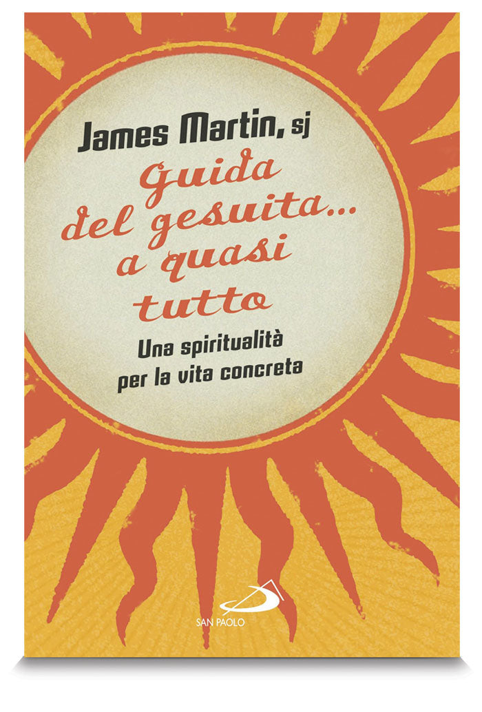 Guida del Gesuita... a quasi tutto. Una spiritualità per la vita concreta