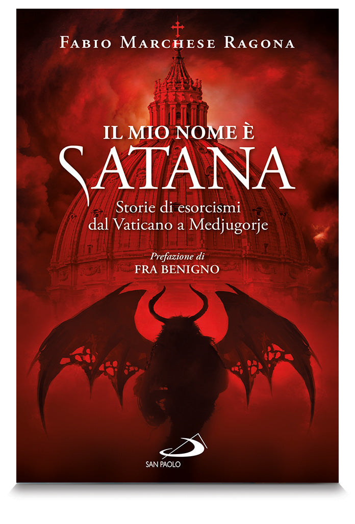 Il mio nome è Satana. Storie di esorcismi dal Vaticano a Medjugorje