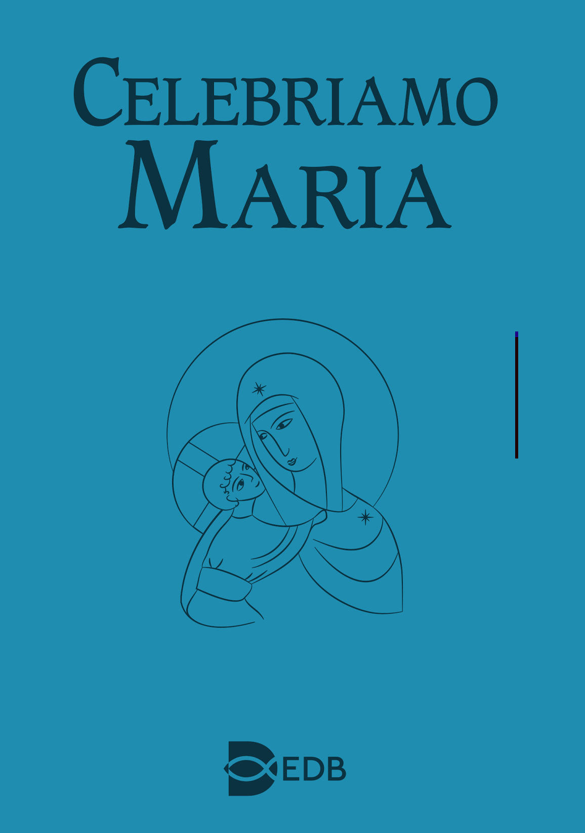 Celebriamo Maria. Celebrazioni per le feste e le memorie mariane