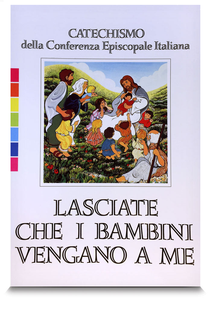Lasciate che i bambini vengano a me. Catechismo CEI per l'iniziazione cristiana fino a 6 anni