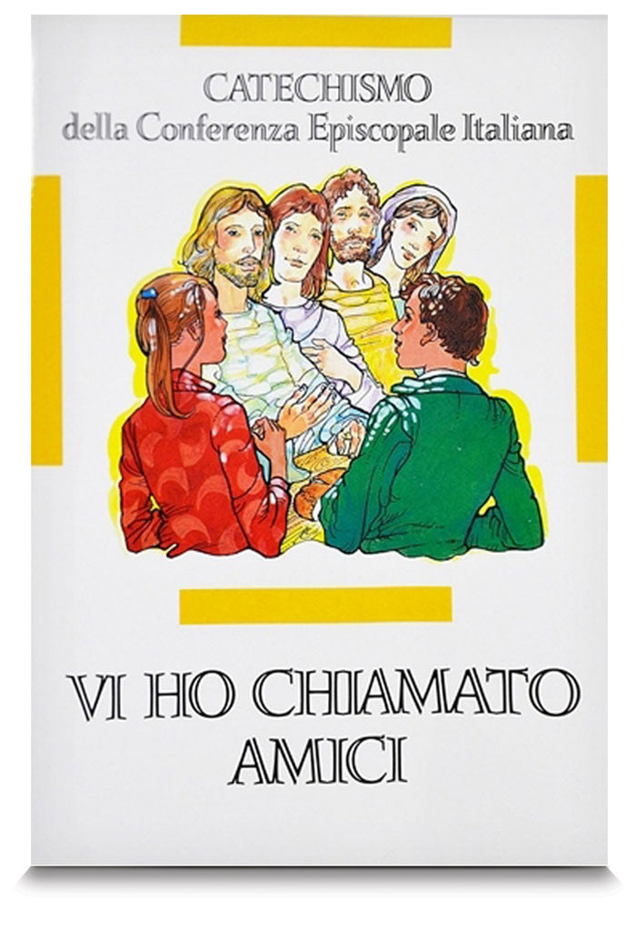 Vi ho chiamato amici. Catechismo CEI 12-14 anni