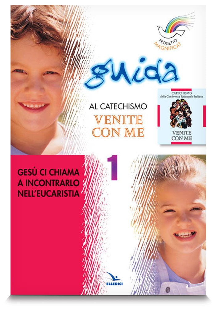 Gesù ci chiama a incontrarlo nell'Eucaristia volume 1. Guida per il catechista a "Venite con Me".
