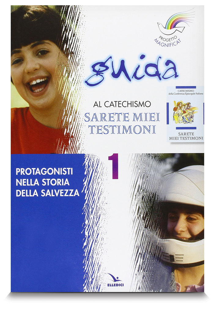 Protagonisti nella storia della salvezza volume 1. Guida per il catechista a "Sarete miei testimoni"