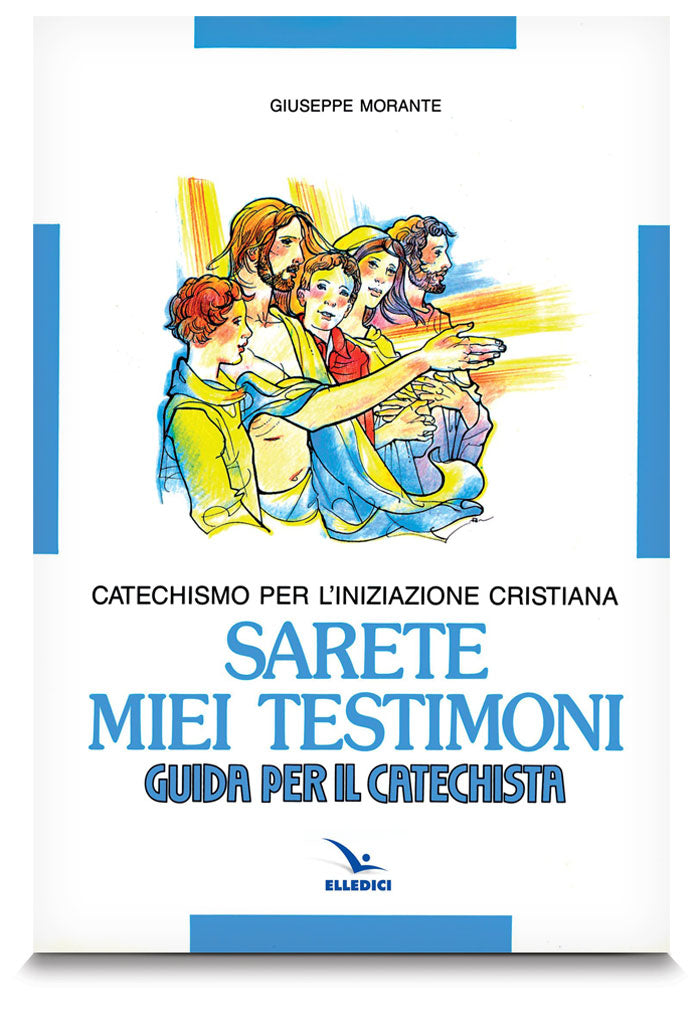 Sarete miei testimoni. Guida per il catechista