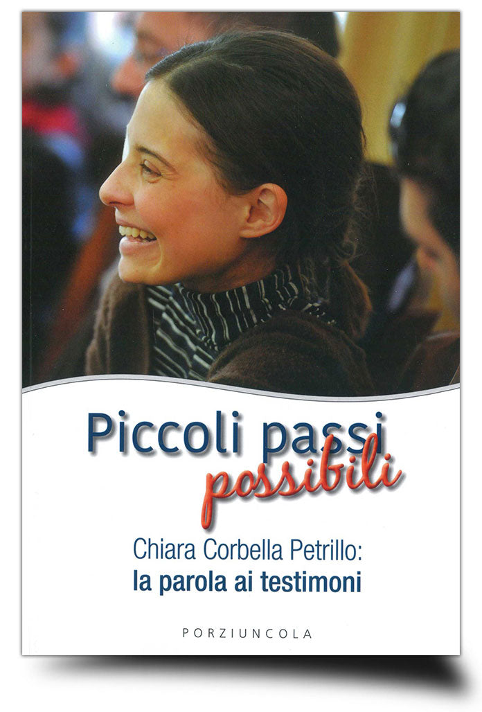 Piccoli passi possibili. Chiara Corbella Petrillo: la parola ai testimoni