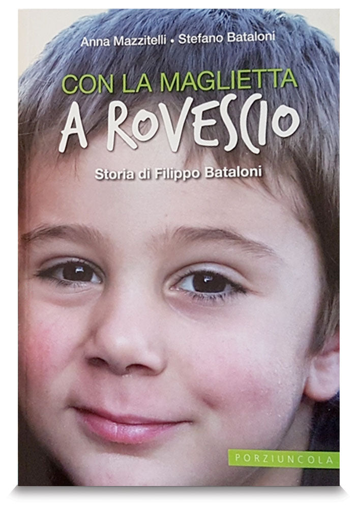 Con la maglietta a rovescio. Storia di Filippo Bataloni