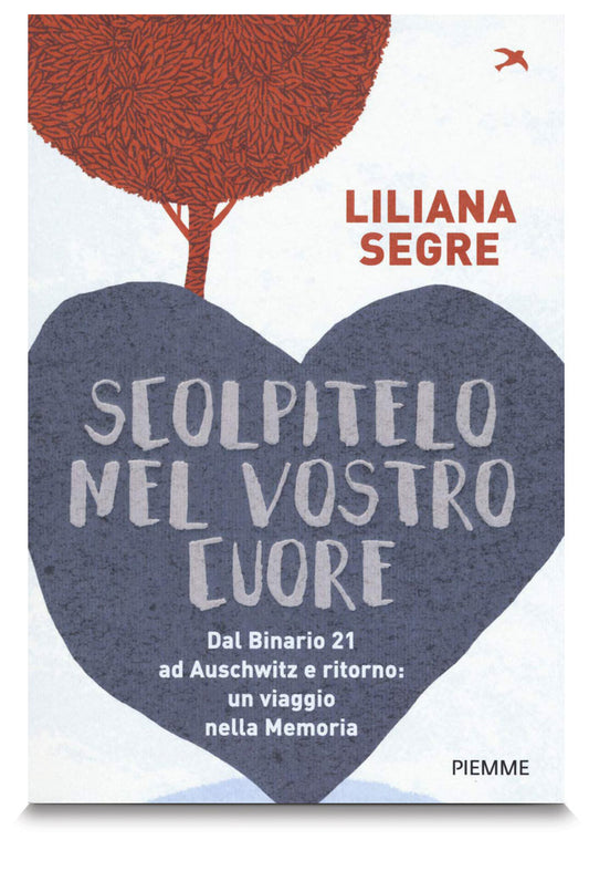 Scolpitelo nel vostro cuore. Dal binario 21 ad Auschwitz e ritorno: un viaggio nella memoria