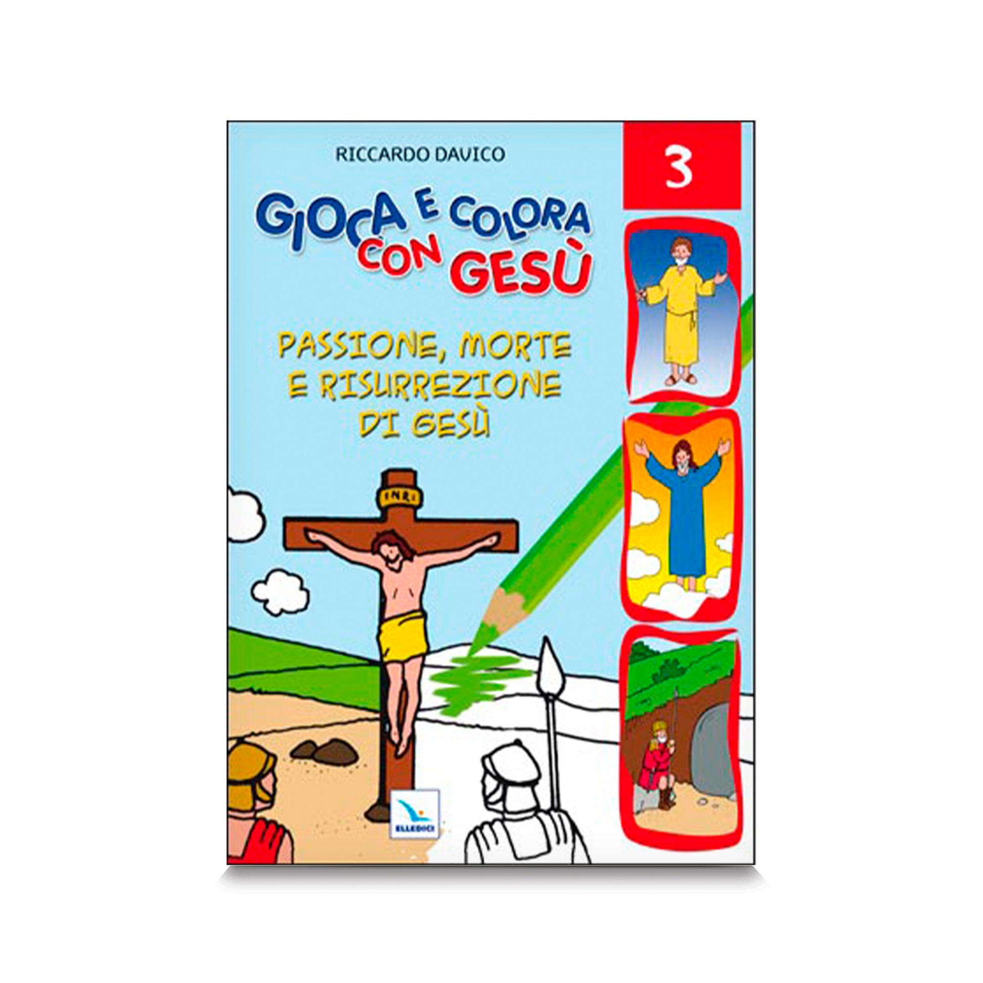Gioca e colora con Gesù 3. Passione, morte e risurrezione di Gesù