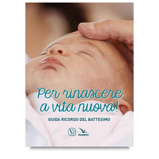 Per rinascere a vita nuova! Guida ricordo del battesimo