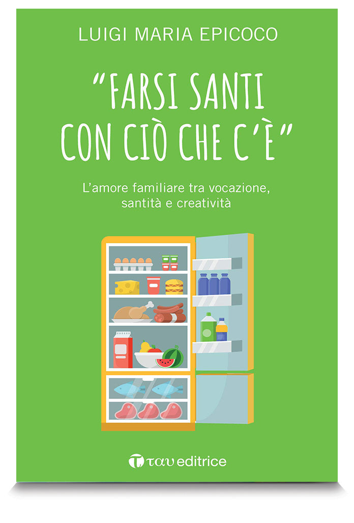 Farsi santi con ciò che c'è. L'amore familiare tra vocazione, santità e creatività