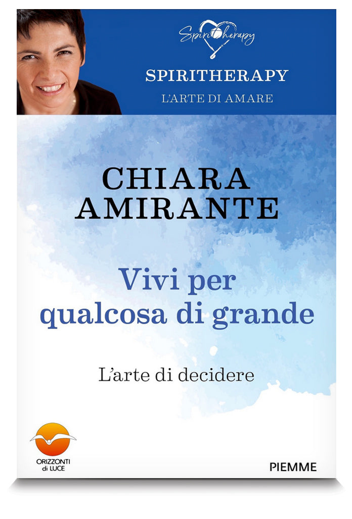 Vivi per qualcosa di grande. L'arte di decidere