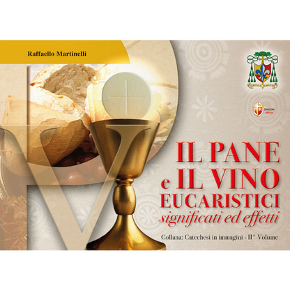 Il Pane e il Vino Eucaristici. Significati ed effetti