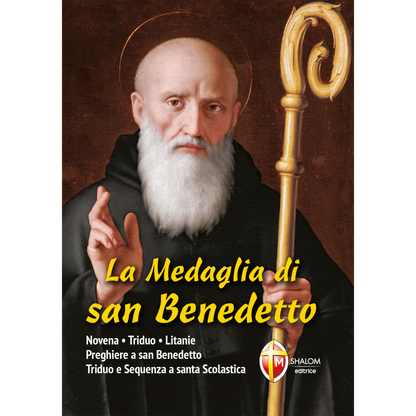 La Medaglia di san Benedetto. Novena - Triduo - Litanie - Preghiere a san Benedetto - Triduo e Sequenza a santa Scolastica