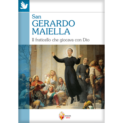 San Gerardo Maiella. Il fraticello che giocava con Dio