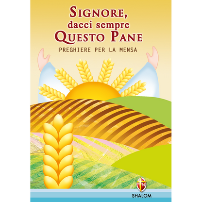 Signore, dacci sempre Questo Pane. Preghiere per la mensa