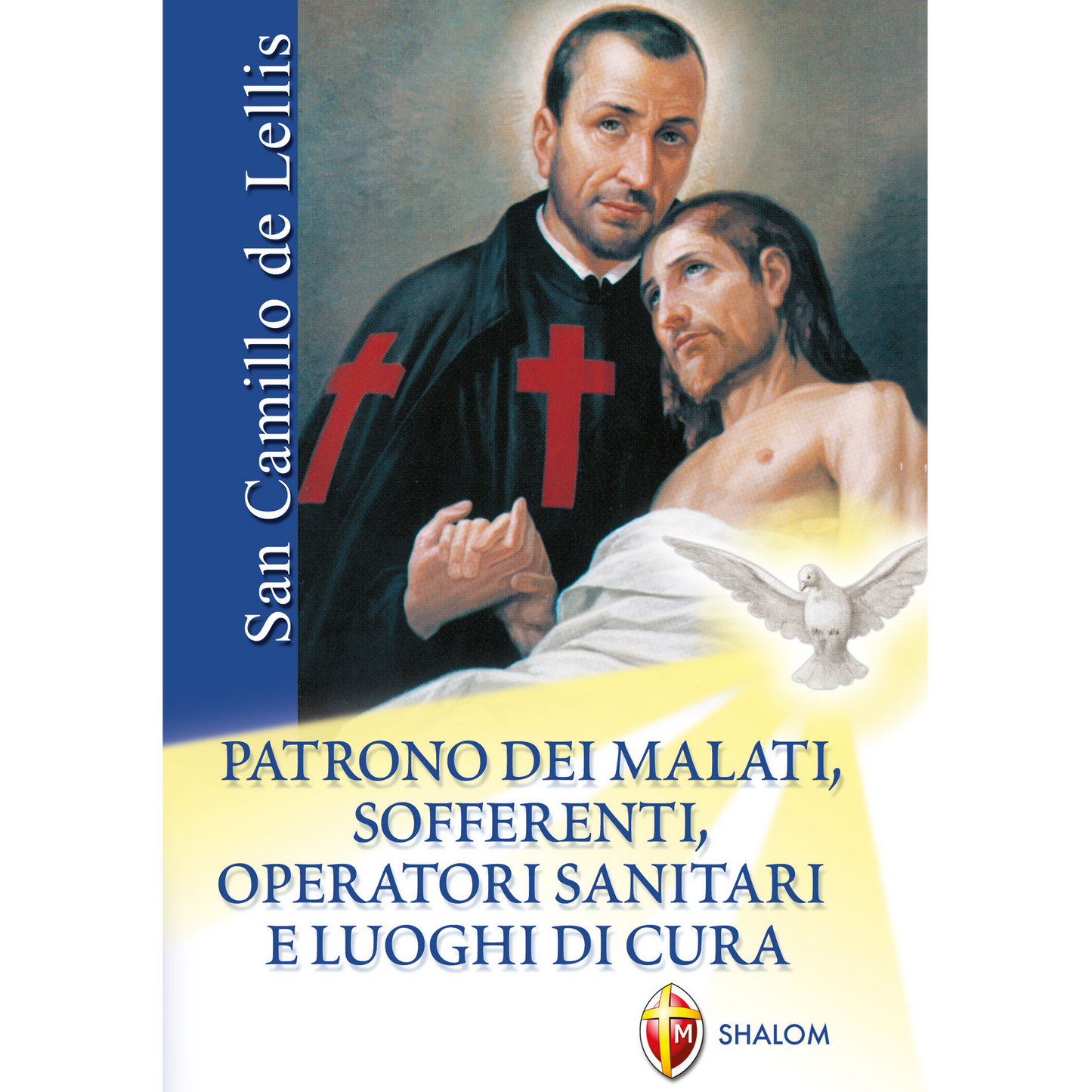 San Camillo de Lellis. Patrono dei malati, sofferenti, operatori sanitari e luoghi di cura