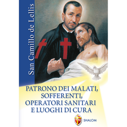 San Camillo de Lellis. Patrono dei malati, sofferenti, operatori sanitari e luoghi di cura