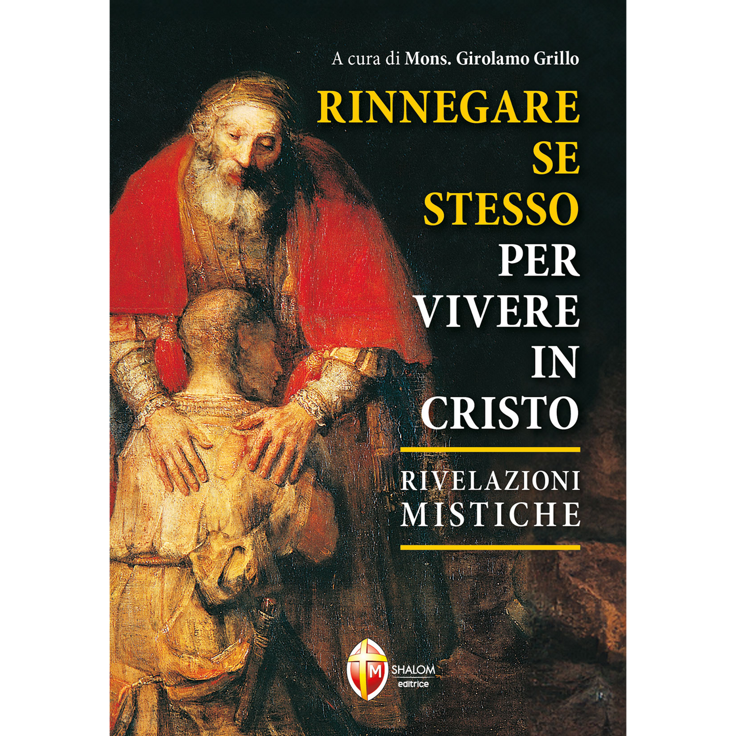 Rinnegare se stesso per vivere in Cristo. Rivelazioni mistiche