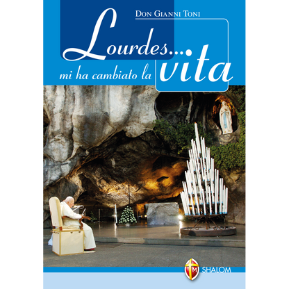 Lourdes... mi ha cambiato la vita