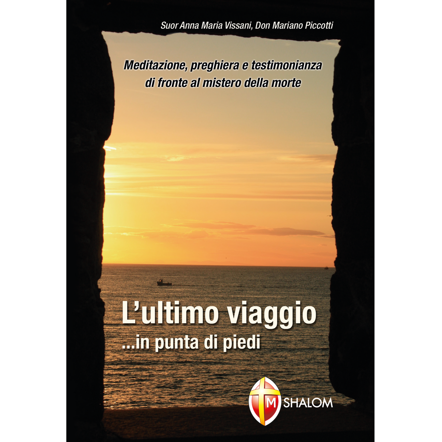 L'ultimo viaggio... in punta di piedi. Meditazione, preghiera e testimonianza di fronte al mistero della morte