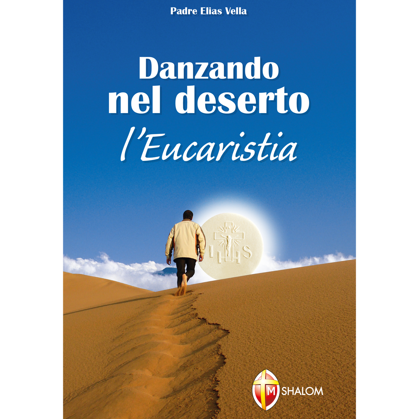 Danzando nel deserto. L'Eucaristia
