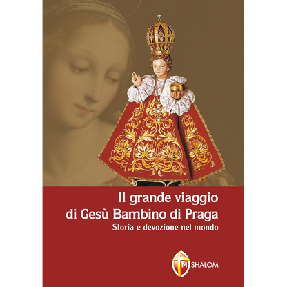 Il grande viaggio di Gesù Bambino di Praga. Storia e devozione nel mondo