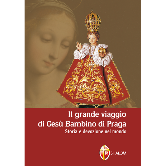 Il grande viaggio di Gesù Bambino di Praga. Storia e devozione nel mondo