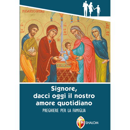 Signore, dacci oggi il nostro amore quotidiano. Preghiere per la famiglia