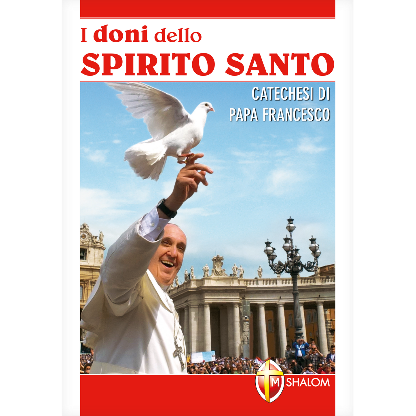 I doni dello Spirito Santo. Catechesi di papa Francesco