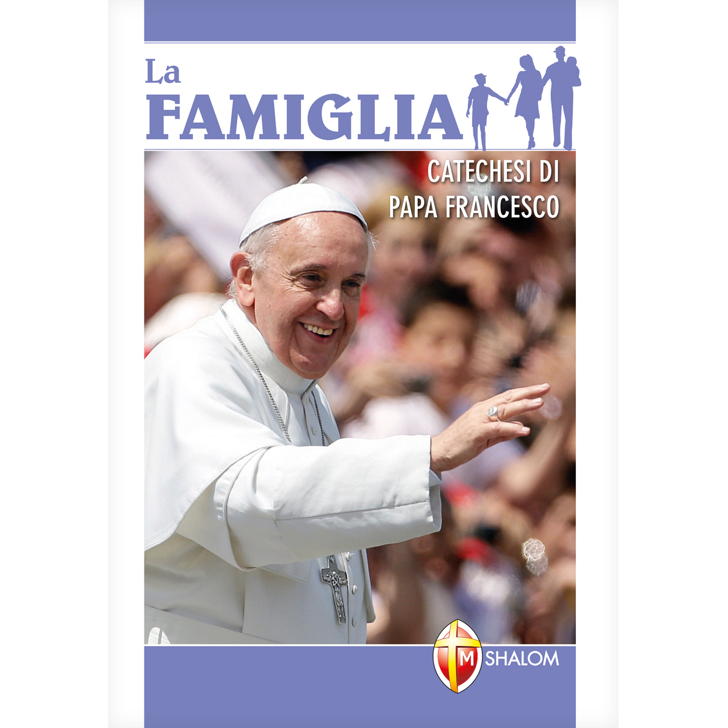 La famiglia. Catechesi di papa Francesco