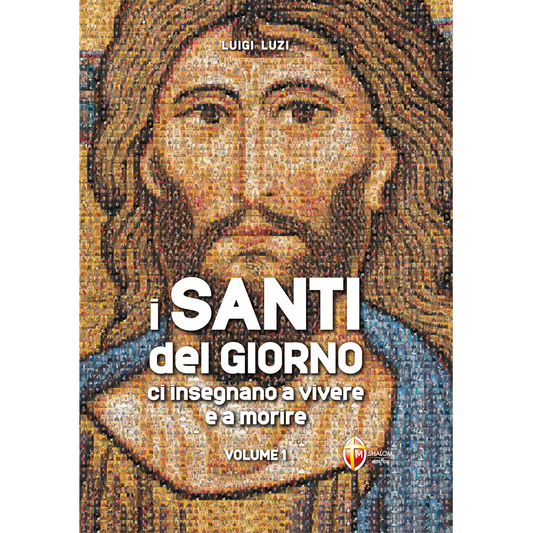 I Santi del giorno ci insegnano a vivere e a morire. Volume 1
