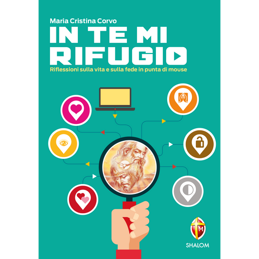 In Te mi rifugio. Riflessioni sulla vita e sulla fede in punta di mouse