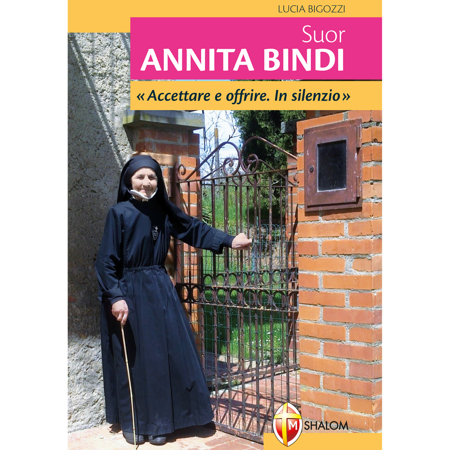 Suor Annita Bindi. Accettare e offrire. In silenzio