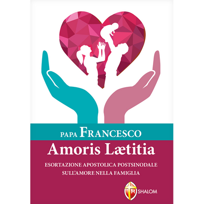 Amoris Laetitia. Esortazione apostolica postsinodale sull'amore nella famiglia