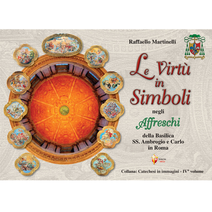 Le virtù in simboli negli affreschi della Basilica Santi Ambrogio e Carlo in Roma