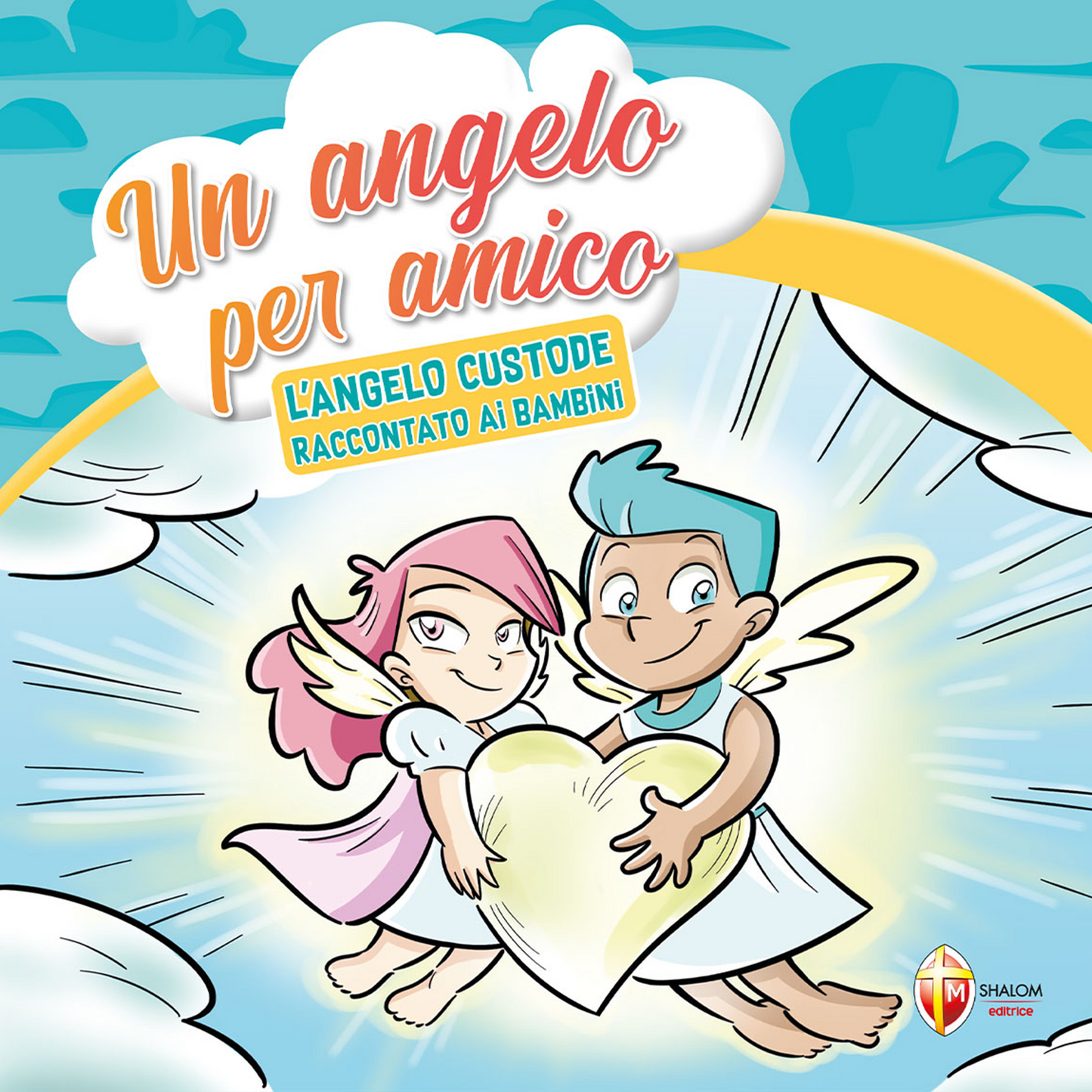 Un angelo per amico. L'angelo custode raccontato ai bambini