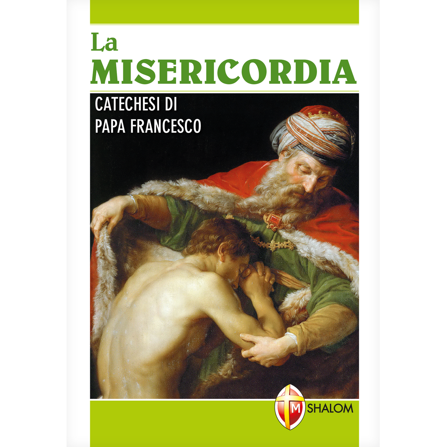 La misericordia. Catechesi di papa Francesco