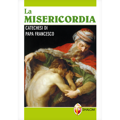 La misericordia. Catechesi di papa Francesco
